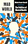 Mad World: The Politics of Mental Health
