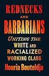Rednecks and Barbarians: Uniting the White and Racialized Working Class