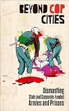 Beyond Cop Cities: Dismantling State and Corporate-Funded Armies and Prisons
