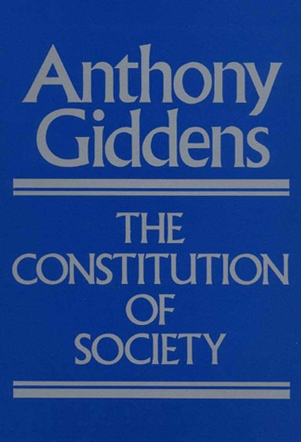 The Constitution of Society: Outline of the Theory of Structuration book cover
