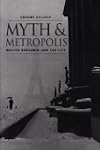 Myth and Metropolis: Walter Benjamin and the City