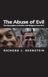 Abuse of Evil: The Corruption of Politics and Religion since 9/11 (Themes for the 21st Century Ser.)