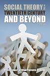 Social Theory in the Twentieth Century and Beyond