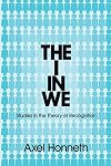 The I in We: Studies in the Theory of Recognition