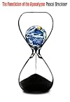 The Fanaticism of the Apocalypse: Save the Earth, Punish Human Beings