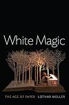 White Magic: The Age of Paper