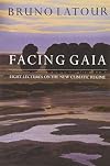 Facing Gaia: Eight Lectures on the New Climatic Regime