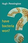 Have Bacteria Won? (New Human Frontiers)
