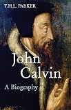 John Calvin A Biography