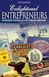 Enlightened Entrepreneurs: Business Ethics in Victorian Britain
