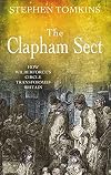 The Clapham Sect: How Wilberforce's Circle Transformed Britain