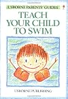 Teach Your Child to Swim (Usborne Parent's Guides)