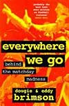 Everywhere We Go: Behind the Matchday Madness