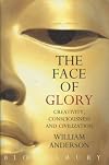 The Face of Glory: Creativity, Consciousness and Civilization