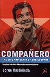 Companero: The Life and Death of Che Guevara