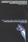 Land That Lost Its Heroes: How Argentina Lost the Falklands War