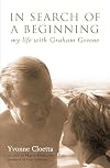 In Search of a Beginning: My Life with Graham Greene