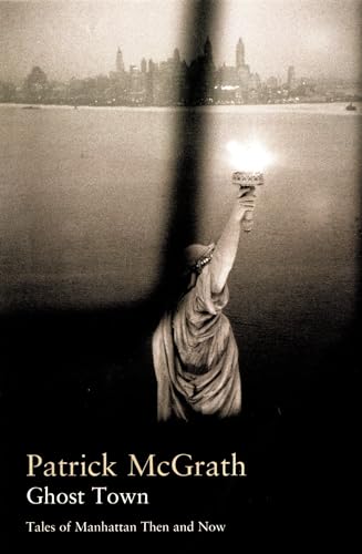 Ghost Town: Tales of Manhattan Then and Now (By: Patrick McGrath) cover