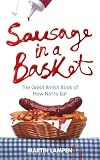 Sausage in a Basket: The Great British Book of How Not to Eat