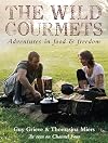 The Wild Gourmets: Adventures in Food & Freedom
