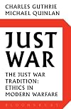 Just War: The Just War Tradition: Ethics in Modern Warfare