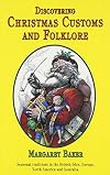 Discovering Christmas Customs and Folklore : A Guide to Seasonal Rites