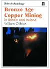 Bronze Age Copper Mining in Britain and Ireland (Shire Archaeology)