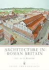 Architecture in Roman Britain (Shire Archaeology)