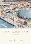 Great Exhibitions: From the Crystal Palace to The Dome (Shire Library)