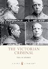 The Victorian Criminal (Shire Library)