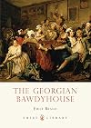 The Georgian Bawdyhouse (Shire Library)