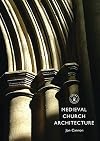 Medieval Church Architecture (Shire Library)