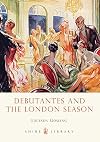 Debutantes and the London Season (Shire Library)