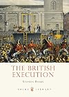 The British Execution: 1500β1964 (Shire Library)