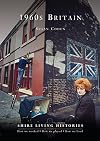 1960s Britain (Shire Living Histories)