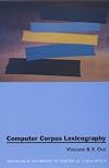 Computer Corpus Lexicography (Edinburgh Textbooks in Empirical Linguistics)