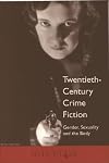 Twentieth Century Crime Fiction: Gender, Sexuality and the Body (America in the 20th/21st Century Series)