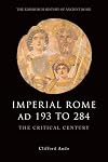 Imperial Rome AD 193 to 284: The Critical Century