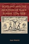 Scotland and the Abolition of Black Slavery, 1756-1838