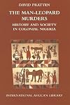 The Man-Leopard Murders: History and Society in Colonial Nigeria (International African Library)