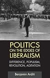 Politics on the Edges of Liberalism: Difference, Populism, Revolution, Agitation