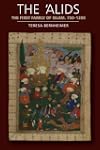 The 'Alids: The First Family of Islam, 750-1200