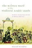The Written Word In The Medieval Arabic Lands A Social And Cultural History Of Reading Practices
