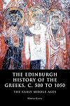The Edinburgh History of the Greeks, C. 500 to 1050: The Early Middle Ages (Edinburgh History of the Greeks)