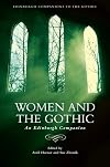 Women and the Gothic: An Edinburgh Companion (Edinburgh Companions to the Gothic)