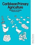 Caribbean Primary Agriculture Workbook For Infants Bk1