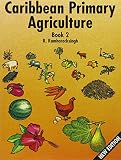 Caribbean Primary Agriculture Book 2 New Edition Bk2