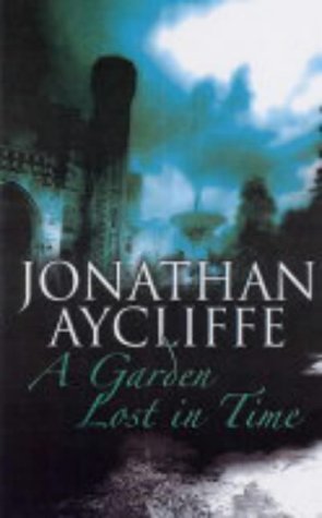 A Garden Lost in Time (As: Jonathan Aycliffe) cover
