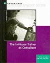 The In-House Trainer As Consultant (Practical Trainer Series)