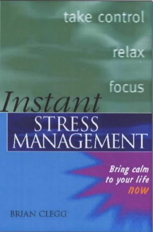 Instant Stress Management: Bring Calm to Your Life Now! book cover